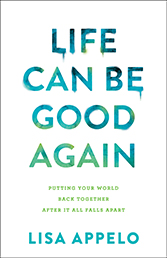 Life Can Be Good Again by Lisa Appelo
